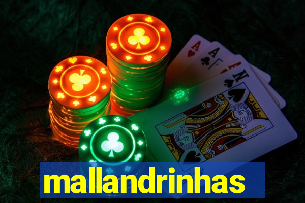 mallandrinhas