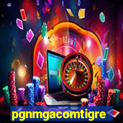 pgnmgacomtigre